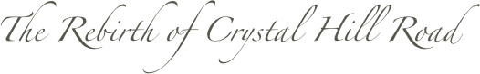 The Rebirth of Crystal Hill Road