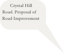 Crystal Hill Road. Proposal of  Road Improvement