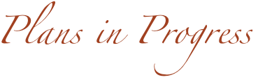 Plans in Progress
